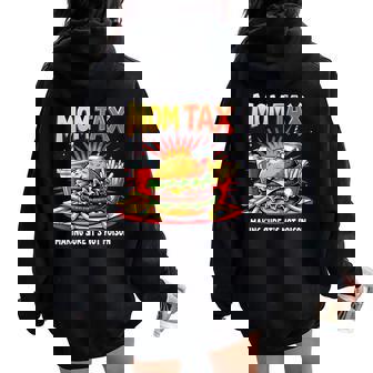 Mom Tax Fast Food Humor Quotes Mother's Day Women Oversized Hoodie Back Print | Mazezy