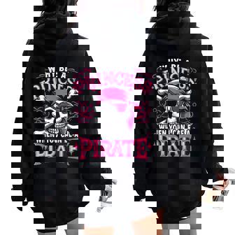Pirate Girl Why Be A Princess When You Can Be A Pirate Women Oversized Hoodie Back Print - Thegiftio