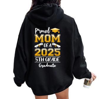 Proud Mom Of A Class Of 2025 5Th Grade Graduate Women Oversized Hoodie Back Print - Thegiftio UK