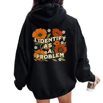 Sarcastic Humor Quote I Identify As A Problem Women Oversized Hoodie Back Print - Thegiftio UK