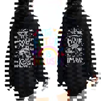 The Future Is Inclusive Rainbow Pride Toddler Lgbtq Women Oversized Hoodie Back Print - Thegiftio