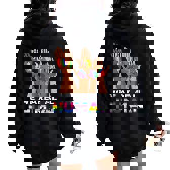 Gay Pride Month We Are All Human Hands Lgbtq Ally Rainbow Women Oversized Hoodie Back Print | Mazezy