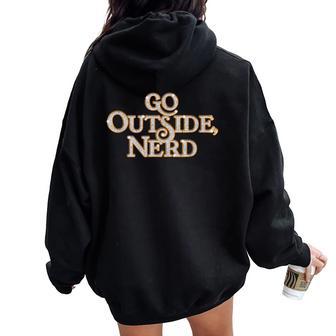 Go Outside Nerd Vintage Style Sarcastic Music Women Oversized Hoodie Back Print - Thegiftio