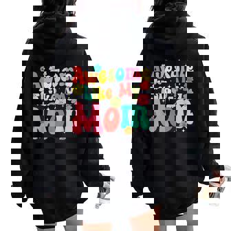 Groovy Awesome Like My Mom Mommy Daughters Sons Women Oversized Hoodie Back Print | Mazezy