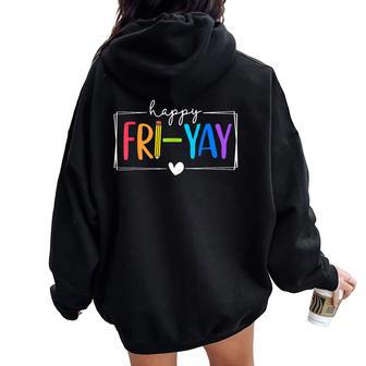 Happy Fri-Yay Fri Yay Teacher Student Friday Weekend Women Oversized Hoodie Back Print - Thegiftio UK