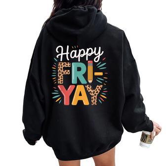 Happy Fri-Yay Teacher Fry Yay Friday Weekend Women Oversized Hoodie Back Print - Thegiftio UK