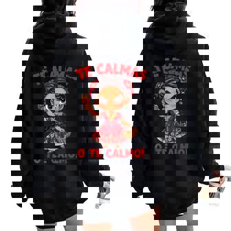 Happy Mexican Spanish Mom Te Calmas O Te Calmo Women Oversized Hoodie Back Print | Mazezy