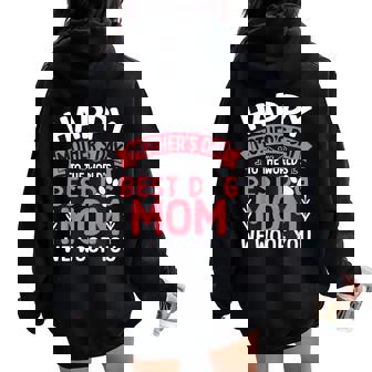 Happy Mother's Day To The World Best Dog Mom We Woof You Women Oversized Hoodie Back Print | Mazezy