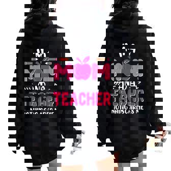 I'm A Mom And A Teacher Nothing Scares Me Cute Mother's Day Women Oversized Hoodie Back Print | Mazezy