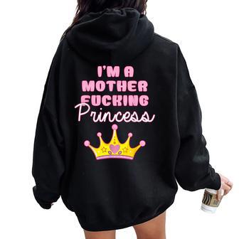 I'm A Mother Fucking Princess Women Women Oversized Hoodie Back Print - Thegiftio UK