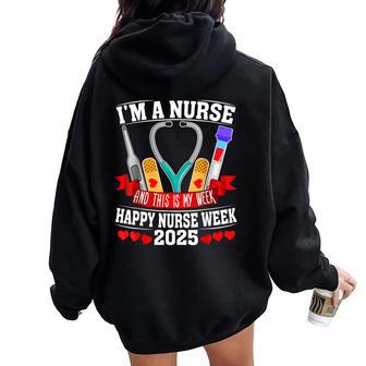 I'm A Nurse And This Is My Week Happy Nurse Week 2025 Women Oversized Hoodie Back Print - Thegiftio UK