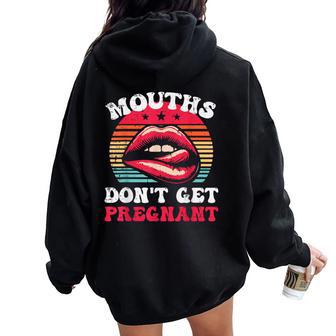 Inappropriate Mouth Dont Get Pregnant Adult Humor Joke Women Women Oversized Hoodie Back Print - Thegiftio UK