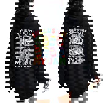 Inclusion Is My Jam Sped Teacher Special Education Life Women Oversized Hoodie Back Print | Mazezy