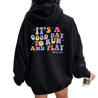 Its A Good Day To Run And Play Pe Teacher Must Have For Women Women Oversized Hoodie Back Print - Thegiftio UK
