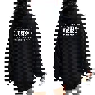 Jesus Not A Religion It's A Relationship Christian Quote Women Oversized Hoodie Back Print - Thegiftio