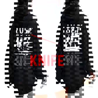 メンズ Knife Collector I Love My Wife ナイフ レディース オーバーサイズ パーカー バックプリント - Kawaiitshirt