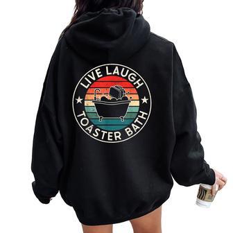 Live Laugh Toaster Bath Vintage Sarcastic Toaster Lover Women Oversized Hoodie Back Print - Thegiftio UK