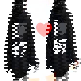 I Love 67 I Heart 67 Birthday For Couple Women Oversized Hoodie Back Print | Seseable CA