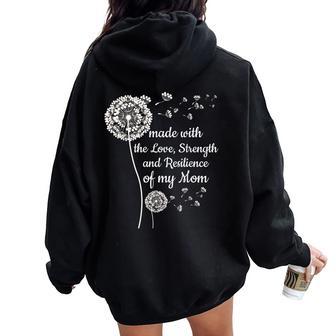 Made With The Love Strength And Resilience Of My Mom Women Oversized Hoodie Back Print - Thegiftio UK