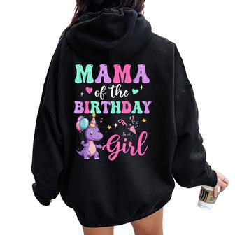 Mama Of The Birthday For Girl Dinosaur T-Rex Party Family Women Oversized Hoodie Back Print - Thegiftio UK