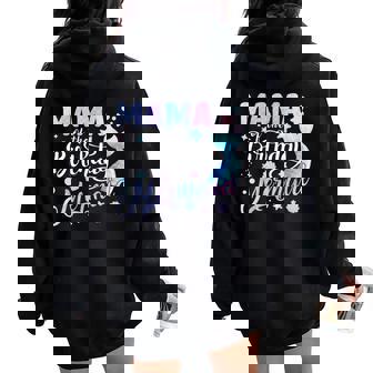 Mama Of The Birthday Mermaid Matching Family Party Mother's Women Oversized Hoodie Back Print | Mazezy