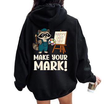 Make Your Mark Happy Dot Day Raccoon For Boys Girls Women Oversized Hoodie Back Print - Thegiftio UK