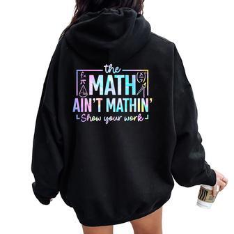 The Math Ain't Mathin Math Teacher Women Oversized Hoodie Back Print - Thegiftio UK