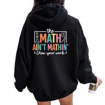 The Math Ain't Mathin Math Teacher Women Oversized Hoodie Back Print - Thegiftio UK