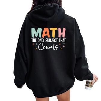Math The Only Subject That Counts Cute Teacher Educator Women Oversized Hoodie Back Print - Thegiftio UK