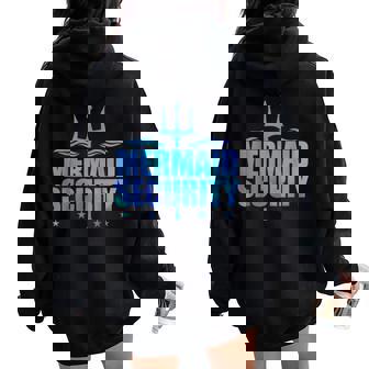 Mermaid Security Dad Mom Mermaid Family Mermaid Squad Women Oversized Hoodie Back Print - Thegiftio UK