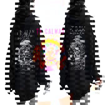 Mexican Spanish Mom Te Calmas O Te Calmo Happy Women Oversized Hoodie Back Print | Mazezy