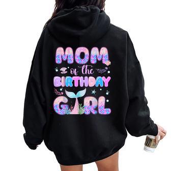 Mom Of The Birthday Mermaid Girl Family Matching Party Women Oversized Hoodie Back Print - Thegiftio UK