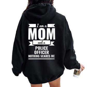 Mom Police Officer Nothing Scares Me Mother's Day Cop Women Oversized Hoodie Back Print - Thegiftio UK