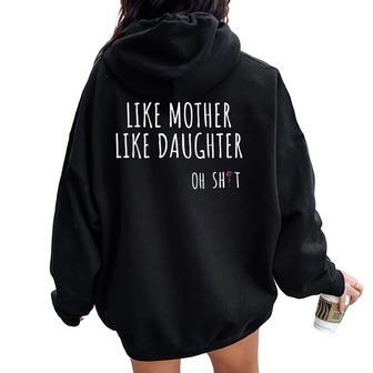 Like Mother Like Daughter Oh Shit Women Oversized Hoodie Back Print - Thegiftio UK