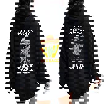 Nacho Average Mom Mexican Mother Family Cinco De Mayo Women Oversized Hoodie Back Print | Mazezy
