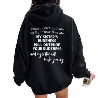 Please Don't Be Rude To My Sister Because My Sister's Rude Women Oversized Hoodie Back Print - Thegiftio UK