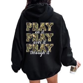 Pray On It Pray Over It Camo Prayer Christian Men Women Oversized Hoodie Back Print - Thegiftio UK