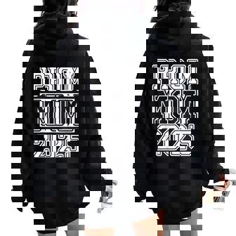 Prom Squad 2025 Proud Mom Graduate Prom Class Of 2025 Women Oversized Hoodie Back Print | Mazezy