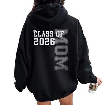 Proud Mom Of A 2026 Graduate Grad Senior Mother Graduation Women Oversized Hoodie Back Print - Thegiftio UK