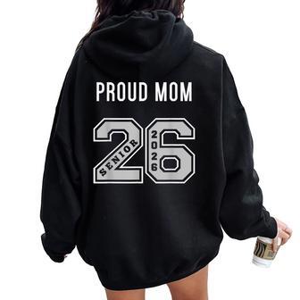 Proud Mom Of 2026 Senior Class Of 26 Proud Mom Jersey 2 Women Oversized Hoodie Back Print - Thegiftio UK