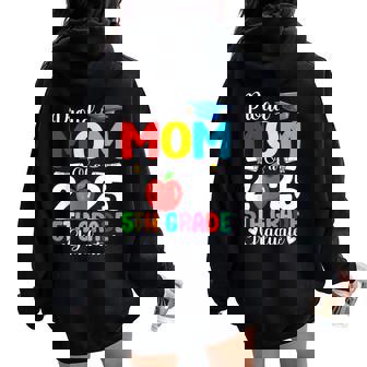 Proud Mom Of A Class Of 2025 5Th Grade Graduate Family Mommy Women Oversized Hoodie Back Print | Mazezy