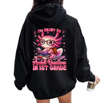 Ready To 1St Grade Axolotl Question First Day Of School Girl Women Oversized Hoodie Back Print - Thegiftio UK