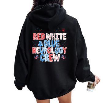 Red White Blue Neurology Crew Nurse 4Th Of July Neuro Squad Women Oversized Hoodie Back Print - Thegiftio UK