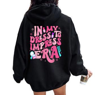 Retro In My Dress To Impress Era Birthday Girl Bday Party Women Oversized Hoodie Back Print - Thegiftio UK