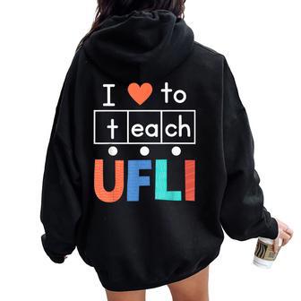 Science Of Reading I Love To Teach Ufli Teacher Literacy Women Oversized Hoodie Back Print - Thegiftio UK