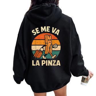 Se Mea La Pinza Frase Graciosa Humor Idioma Regalo Women Oversized Hoodie Back Print - Regaloses