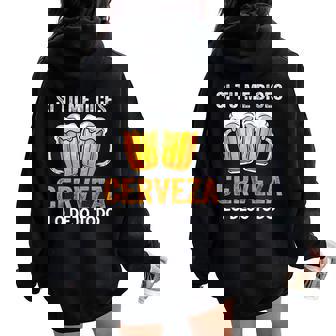 Si Tu Me Dices Cerveza Beer Lovers Regalo Cerveza Amantes Women Oversized Hoodie Back Print - Regaloses