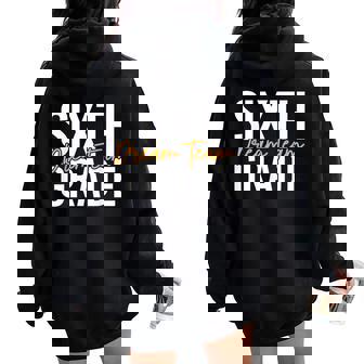 Sixth Grade Dream Team Back To School 6Th Grade Teacher Women Oversized Hoodie Back Print - Thegiftio