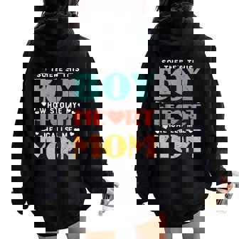 So There's This Boy Who Stole My Heart He Calls Me Mom Women Oversized Hoodie Back Print - Thegiftio