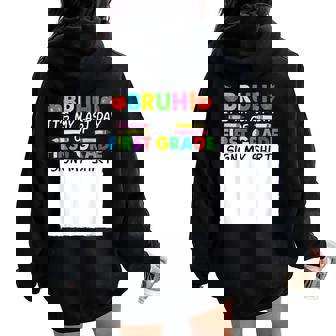 Student Signature Bruh It's My Last Day Of 1St Grade Sign My Women Oversized Hoodie Back Print | Mazezy